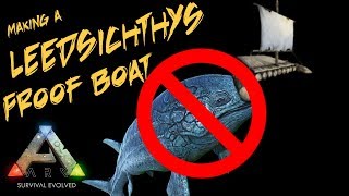 Making a Leedsichthys Proof Boat  Ark Survival Evolved [upl. by Oskar546]