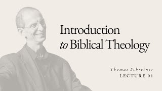 Introduction to Biblical Theology  Dr Thomas Schreiner  Lecture 01 [upl. by Snyder518]