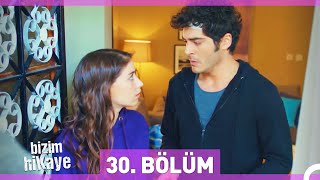 Bizim Hikaye 30 Bölüm [upl. by Pry]