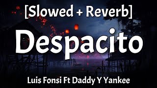 Despacito  Slowed  Reverb Lyrics Luis Fonsi Ft Daddy Y Yankee [upl. by Solohcin273]