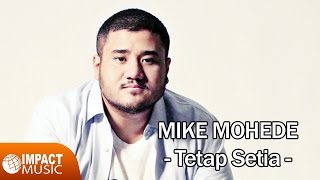 Tetap Setia  Mike Mohede Official Video  Lagu Rohani [upl. by Animas]