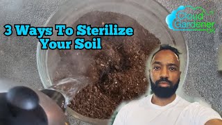 3 Ways To Sterilize Your Soil [upl. by Stargell]