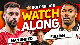 MAN UNITED vs FULHAM Live With MARK GOLDBRIDGE [upl. by Astrid]