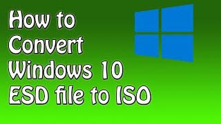 How to Convert Windows 10 ESD file to ISO [upl. by Troy]