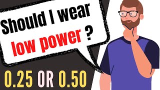 Should You Wear 025 or 050 SPH Low Power Eyeglasses [upl. by Pinzler]