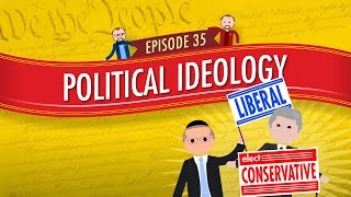 Political Ideology Crash Course Government and Politics 35 [upl. by Ellevel]