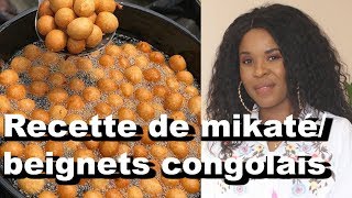 RECETTE  BEIGNETS CONGOLAIS MIKATE [upl. by Brogle937]