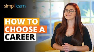 How To Choose A Career  How To Choose A Right Career Path  Career Tips For Students  Simplilearn [upl. by Marelya]