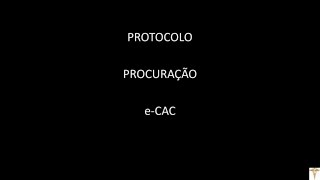 COMO PROTOCOLAR PROCURAÇÃO eCAC  ATUALIZAÇÃO 75 [upl. by Wynnie]