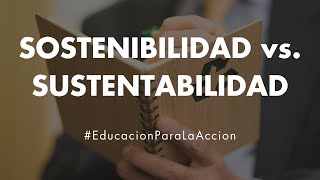 Sostenibilidad vs Sustentabilidad  Educación Para La Acción [upl. by Dikmen773]