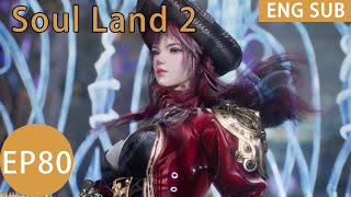 ENG SUB  Soul Land 2 EP80 Part1 [upl. by Martino]