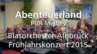 Abenteuerland PUR Medley  Frühjahrskonzert 2015 [upl. by Airlie]