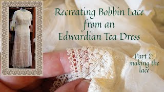 Recreating Antique Bobbin Lace Part 2 Making the Lace [upl. by Pulchia329]