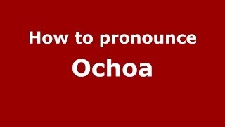 How to pronounce Ochoa SpainSpanish  PronounceNamescom [upl. by Threlkeld]