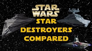 Star Destroyers Compared  Star Wars Explained [upl. by Tatman]