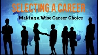 How to Choose a Career  Choosing a Career [upl. by Trumaine824]