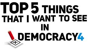 Top 5 Things I Want To See In Democracy 4 [upl. by Saturday681]