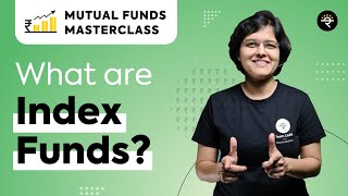 What are Index Funds  Mutual Funds Masterclass [upl. by Enytsirk44]