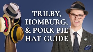 Trilby Homburg amp Pork Pie Hat Guide [upl. by Hinson]