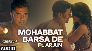 Exclusive quotMohabbat Barsa Dequot Full AUDIO Song  Arjun  Arijit Singh  Creature 3D  Sawan Aaya Hai [upl. by Nidroj]