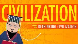 Rethinking Civilization  Crash Course World History 201 [upl. by Gery351]