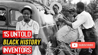 15 Untold Black History Inventors Wasnt Taught At School [upl. by Afaw]