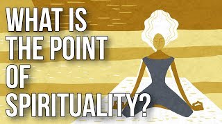 What Is the Point of Spirituality [upl. by Alel]