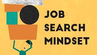 Improving Your Job Search Mindset [upl. by Phillida]