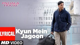 Lyrical  Kyun Main Jaagoon Song  Patiala House  Akshay Kumar  Anushka Sharma [upl. by Garland]